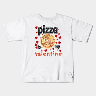 Pizza is my valentine Kids T-Shirt